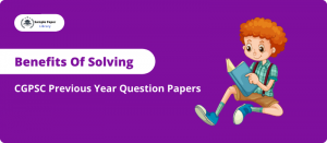 Benefits of Solving CGPSC Previous Year Question Papers 