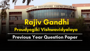 rajiv gandhi Proudyogiki Vishwavidyalaya previous year question papers